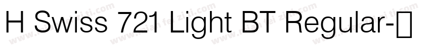 H Swiss 721 Light BT Regular字体转换